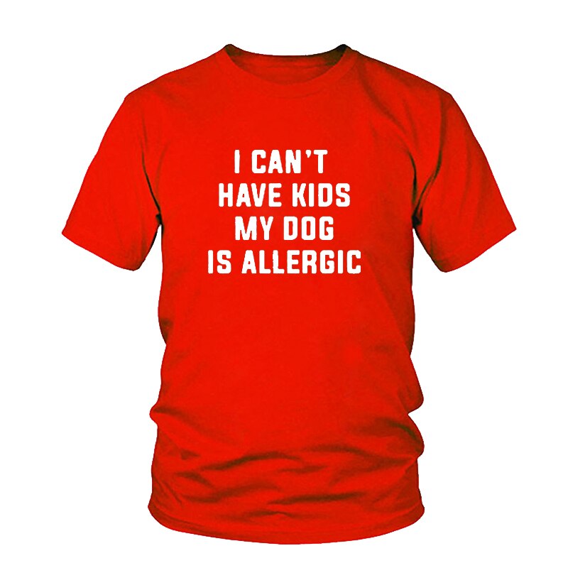 I Can't Have Kids T-Shirt, My Dog is Allergic